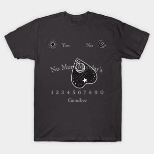 No More Monday’s Ouija Board T-Shirt